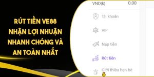 Rút Tiền VE88 Nhận Lợi Nhuận Nhanh Chóng Và An Toàn Nhất